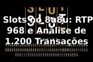 📊 Slots no 8u8u: RTP 96,8% e Análise de 1.200 Transações